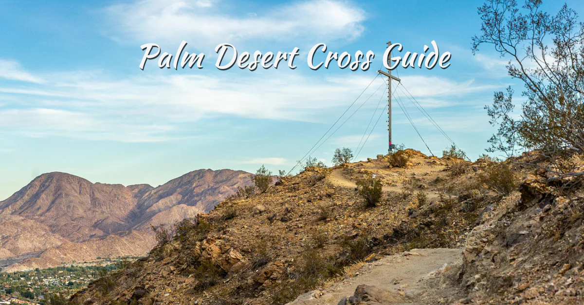 Palm Desert Cross 2025 Guide – Epic Views & 5 Key Tips