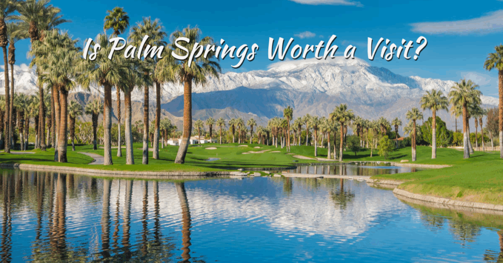 Is Palm Springs Worth a Visit